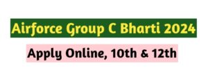 Air Force Group C Bharti 2024